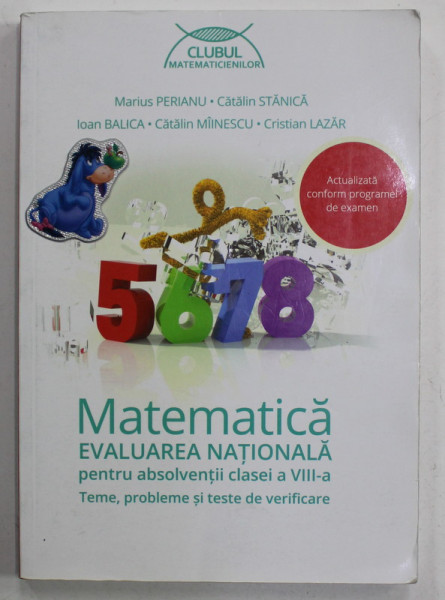 MATEMATICA PENTRU EVALUAREA NATIONALA , PENTRU ABSOLVENTII CLASEI A VIII -A de MARIUS PERIANU ...CRISTIAN LAZAR , ANII  '2000