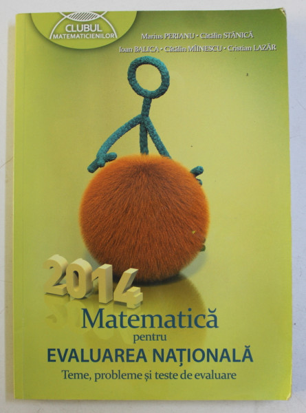MATEMATICA PENTRU EVALUAREA NATIONALA  - TEME , PROBLEME SI TESTE DE EVALUARE de MARIUS PERIANU ...CRISTIAN LAZAR , 2013