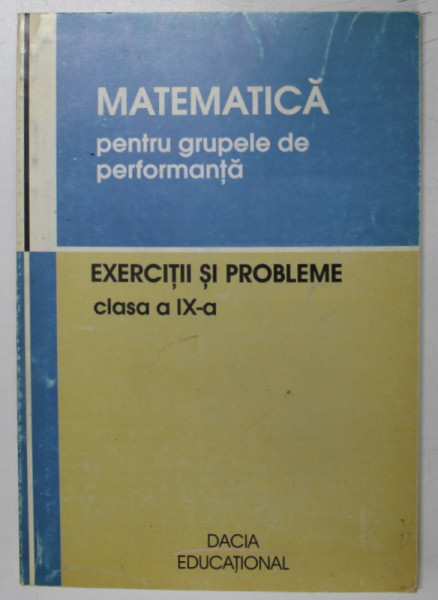 MATEMATICA PENTRU GRUPELE DE PERFORMANTA , CLASA A IX-A de VASILE POP si VIOREL LUPSOR , 2004