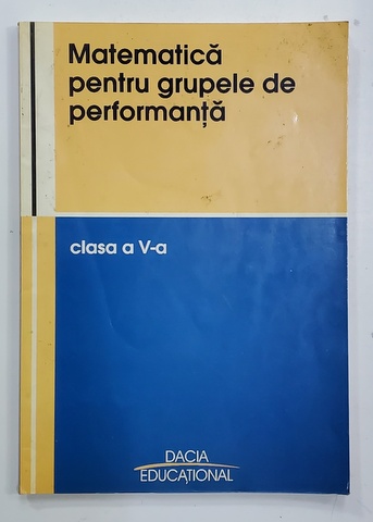 MATEMATICA PENTRU GRUPELE DE PERFORMANTA , EXERCITII  SI PROBLEME , CLASA A V -A de VASILE POP si VIOREL LUPSOR , 2004