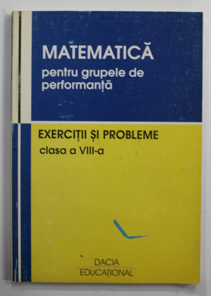 MATEMATICA PENTRU GRUPELE DE PERFORMANTA , EXERCITII SI PROBLEME , CLASA  A VIII -A de VASILE POP si VIOREL LUPSOR , 2004