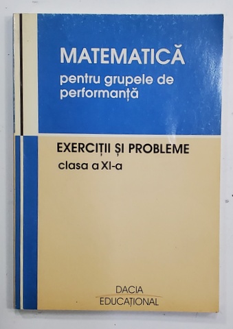 MATEMATICA PENTRU GRUPELE DE PERFORMANTA , EXERCITII  SI PROBLEME , CLASA A XI -A de VASILE POP si VIOREL LUPSOR , 2004