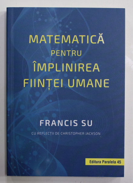 MATEMATICA PENTRU IMPLINIREA FIINTEI UMANE de FRANCIS SU , 2021