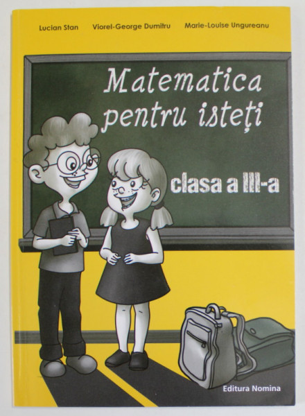 MATEMATICA PENTRU ISTETI , CLASA A -III -A de LUCIAN STAN ...MARIE - LOUISE UNGUREANU , 2013