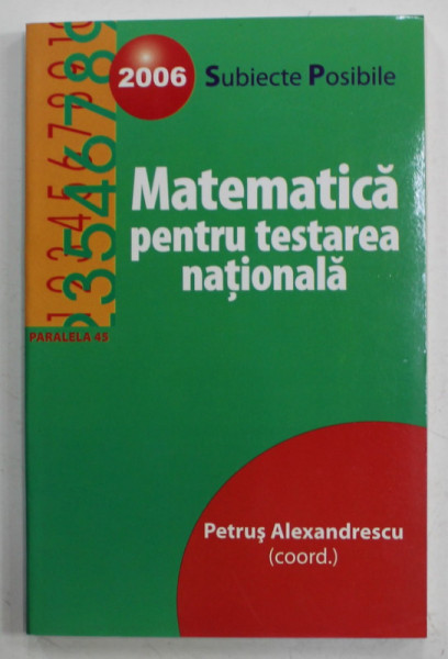 MATEMATICA PENTRU TESTAREA NATIONALA 2006 , SUBIECTE POSIBILE de PETRUS ALEXANDRESCU , APARUTA 2005