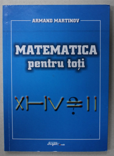 MATEMATICA PENTRU TOTI de ARMAND MARTINOV , ANII  '2000