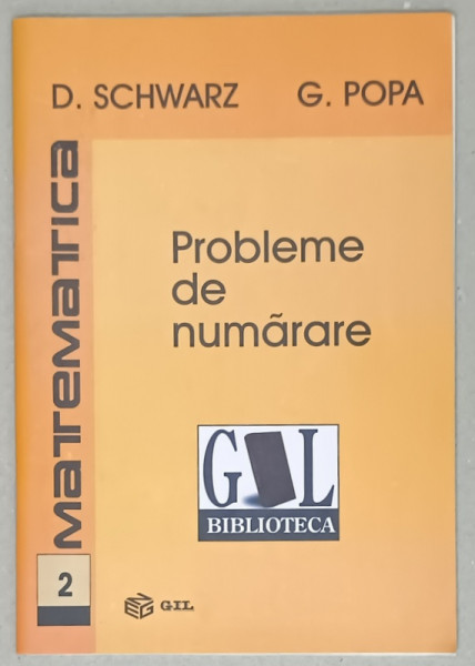 MATEMATICA : PROBLEME DE NUMARARE de D. SCHWARZ si G. POPA , 2007