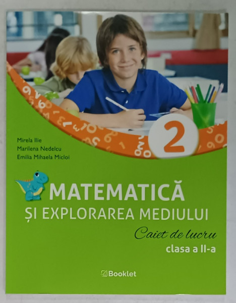 MATEMATICA SI EXPLORAREA MEDIULUI , CAIET DE LUCRU , CLASA A - II -A de MIRELA ILIE ...EMILIA  MIHAELA  MICLOI , 2023