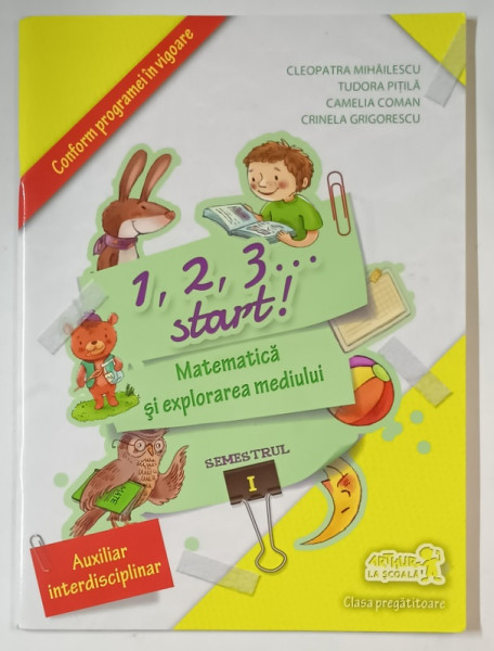 MATEMATICA SI EXPLORAREA MEDIULUI , SEMESTRUL I , CLASA PREGATITOARE , AUXILIAR DISCIPLINAR , de CLEOPATRA MIHAILESCU ...CRINELA GRIGORESCU , 2012