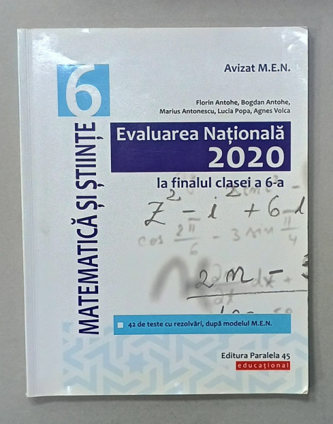 MATEMATICA SI STIINTE , EVALUAREA NATIONALA 2020 LA FINALUL CLASEI A 6 -A , 42 DE TESTE de FLORIN ANTOHE ...AGNES VIORICA , 2019