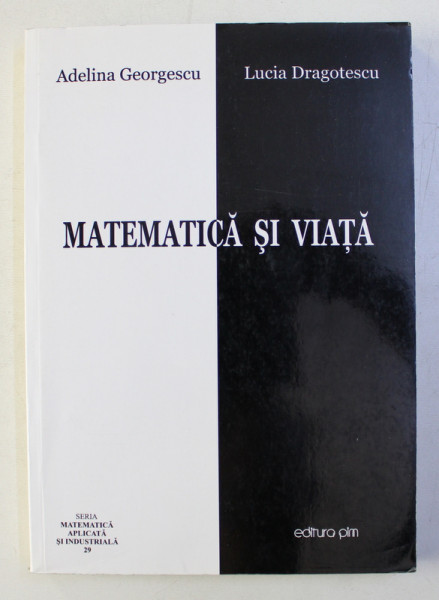 MATEMATICA SI VIATA de ADELINA GEORGESCU si LUCIA DRAGOTESCU , 2010 , DEDICATIE*