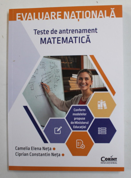MATEMATICA - TESTE DE ANTRENAMENT PENTRU EVALUAREA NATIONALA de CAMELIA ELENA NETA si CIPRIAN CONSTANTIN NETA , 2021