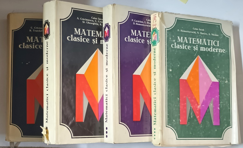 MATEMATICI CLASICE SI MODERNE , VOL. I - IV  de CAIUS IACOB....C. ZIDAROIU , 1978 - 1983