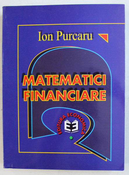 MATEMATICI FINANCIARE  de ION PURCARU , 1998