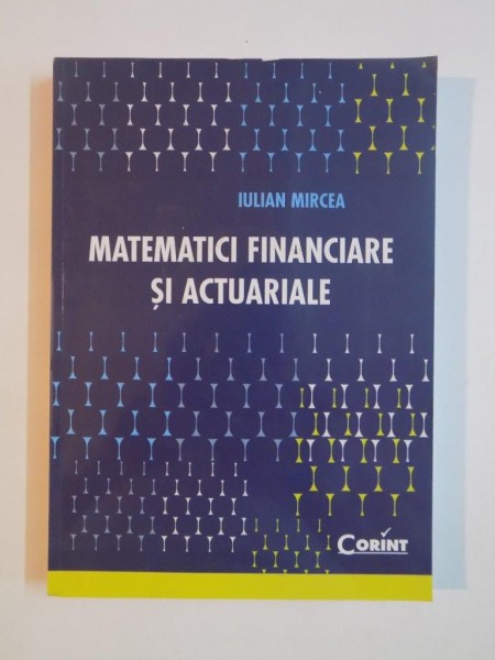 MATEMATICI FINANCIARE SI ACTUARIALE de IULIAN MIRCEA , 2006