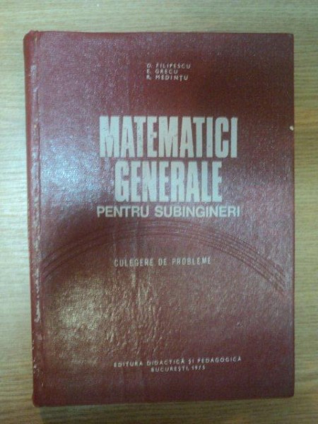 MATEMATICI GENERALE PENTRU SUBINGINERI . CULEGERE DE PROBLEME de M. ROSCULET ... R. MEDINTU , 1975