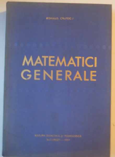 MATEMATICI GENERALE, VOL. I de ROMULUS CRISTESCU, 1967