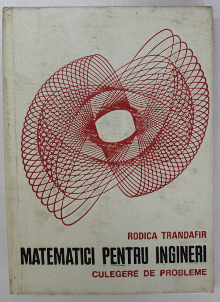 MATEMATICI PENTRU INGINERI , CULEGERE DE PROBLEME de RODICA TRANDAFIR  1969