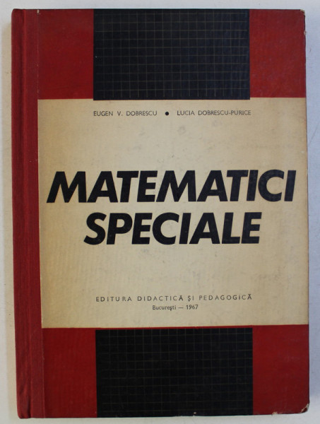 MATEMATICI SPECIALE de EUGEN V. DOBRESCU si LUCIA DOBRESCU - PURICE , 1967