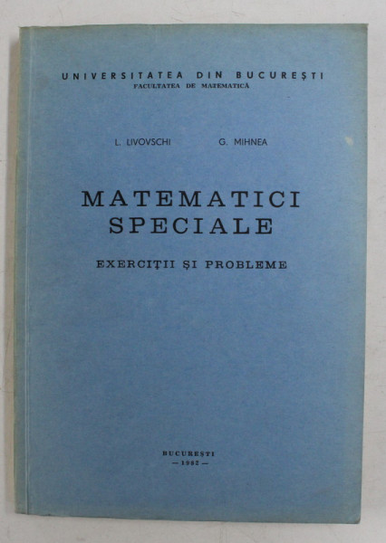 MATEMATICI SPECIALE - EXERCITII SI PROBLEME de L. LIVOVSCHI si G. MIHNEA , 1982