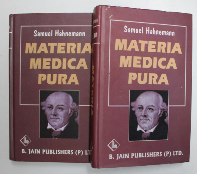 MATERIA MEDICA PURA by SAMUEL  HAHNEMANN , VOLUMELE I - II , 2006