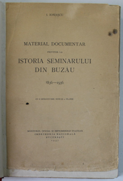 MATERIAL DOCUMENTAR PRIVITOR LA ISTORIA SEMINARULUI DIN BUZAU 1836- 1936 -  BUC. 1937