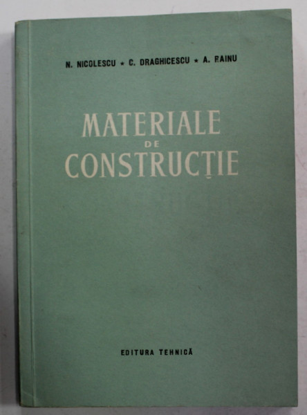 MATERIALE DE CONSTRUCTIE de N. NICOLESCU ...A. RAINU , 1956