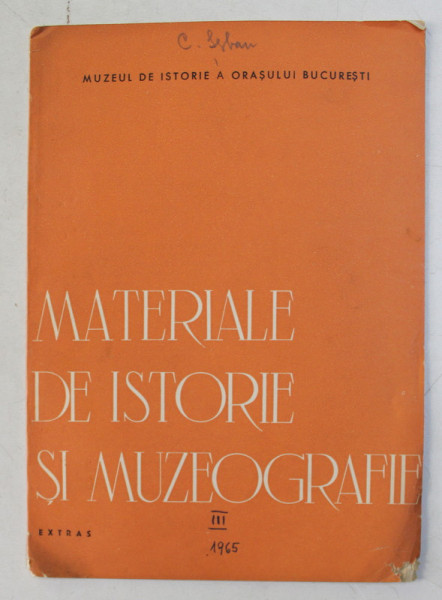 MATERIALE DE ISTORIE SI MUZEOGRAFIE - ARTICOL de C. SERBAN ,  , EXTRAS , 1965 , DEDICATIE *