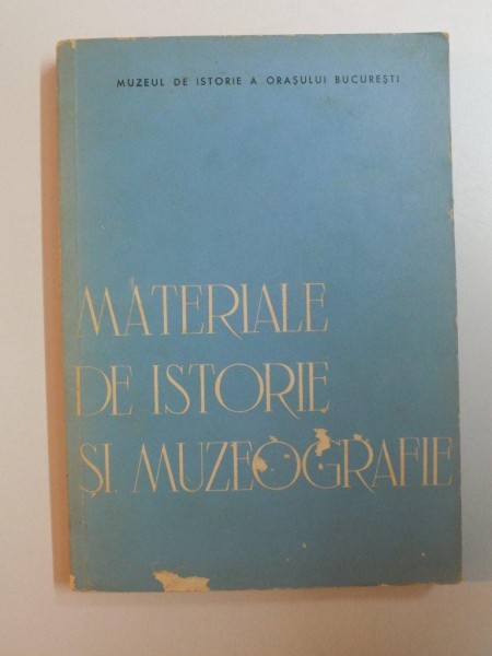 MATERIALE DE ISTORIE SI MUZEOGRAFIE de FLORIAN GEORGESCU , 1964