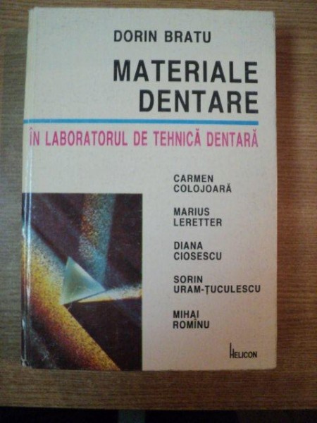 MATERIALE DENTARE IN LABORATORUL DE TEHNICA DENTARA de DORIN BRATU , CARMEN COLOJOARA , DIANA CISESCU  ...