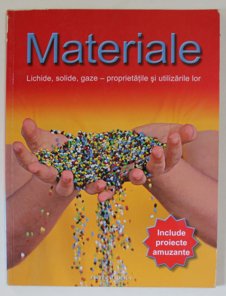 MATERIALE , LICHIDE , SOLIDE , GAZE - PROPRIETATILE SI UTILIZARILE LOR de CLIVE GIFFORD , 2007