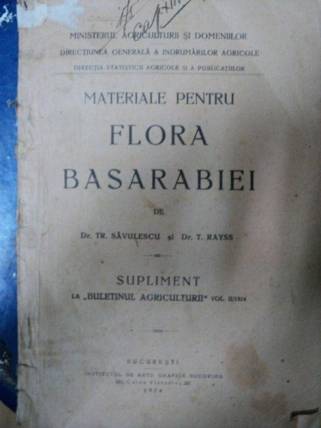 MATERIALE PENTRU FLORA BASARABIEI  - TR. SAVULESCU SI T. RAYSS  - SUPLIMENT LA &quot;BULETINUL AGRICULTURII'   -BUC.1924