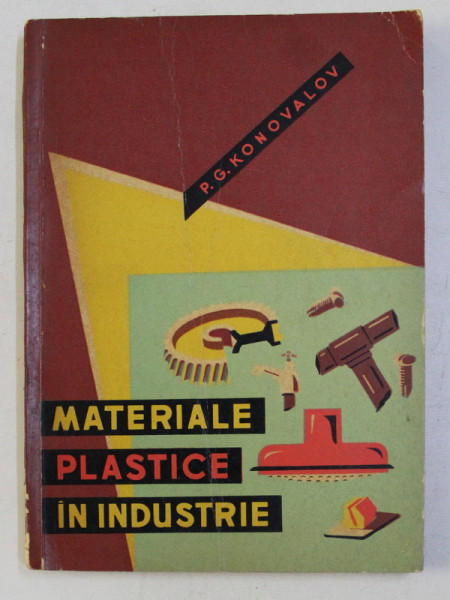 MATERIALE PLASTICE IN INDUSTRIE de P.G. KONOVALOV , 1963