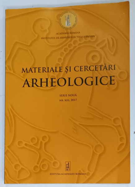 MATERIALE SI CERCETARI ARHEOLOGICE , SERIA NOUA , NR. XIII , 2017