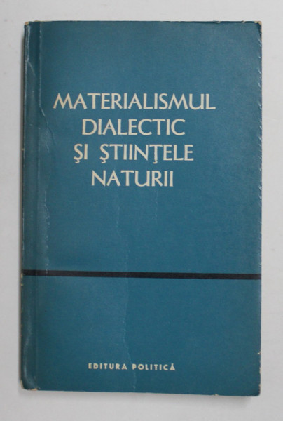 MATERIALISMUL DIALECTIC SI STIINTELE NATURII , VOLUMUL IX , 1964