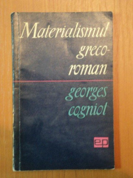 MATERIALISMUL GRECO - ROMAN de GEORGES COGNIOT, 1965