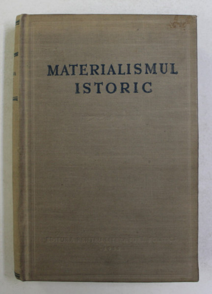 MATERIALISMUL ISTORIC , sub redactia lui F.V. CONSTANTINOV , 1952 , COPERTA CARTONATA SI PANZATA