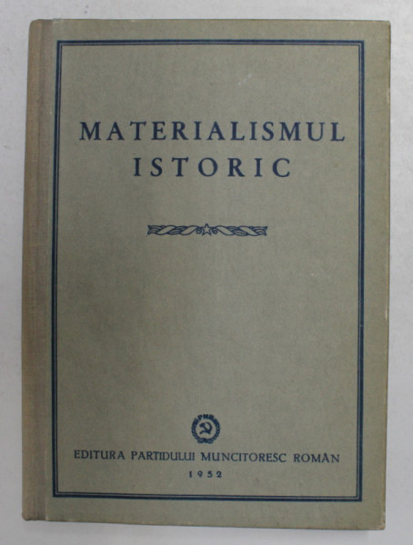 MATERIALISMUL ISTORIC , sub redactia lui F.V. CONSTANTINOV , 1952