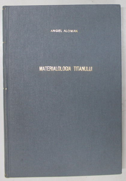 MATERIALOLOGIA TITANULUI de ANGEL ALOMAN , 2001