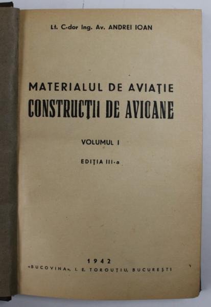 MATERIALUL DE AVIATIE. CONSTRUCTII DE AVIOANE de ANDREI IOAN, VOLUMUL I, EDITIA A III-A  1942