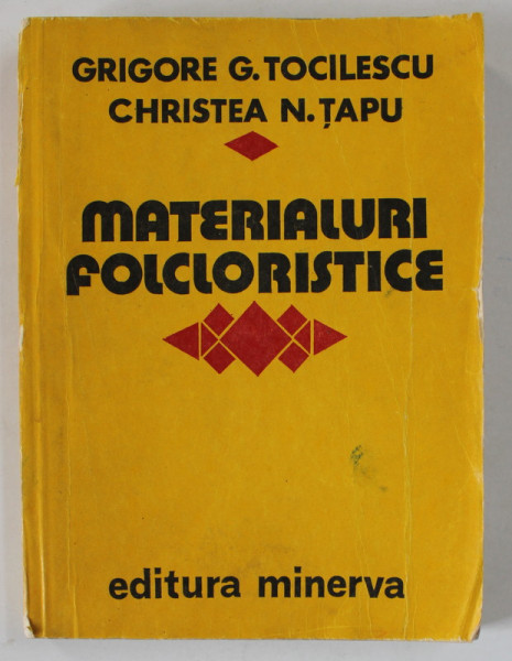 MATERIALURI FOLCLORISTICE de GRIGORE G. TOCILESCU , CHRISTEA N. TAPU, VOL. III, Bucuresti 1980