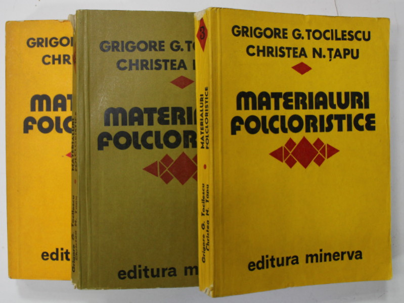 MATERIALURI FOLCLORISTICE de GRIGORE G. TOCILESCU si CHRISTEA N. TAPU , VOLUMELE I - III , 1980-1981
