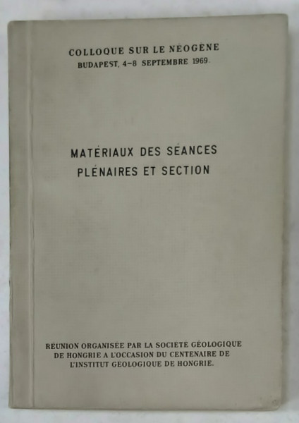 MATERIAUX DES SEANCES PLENAIRES ET SECTION , COOLOQUE SUR LE NEOGENE , BUDAPEST , 1969