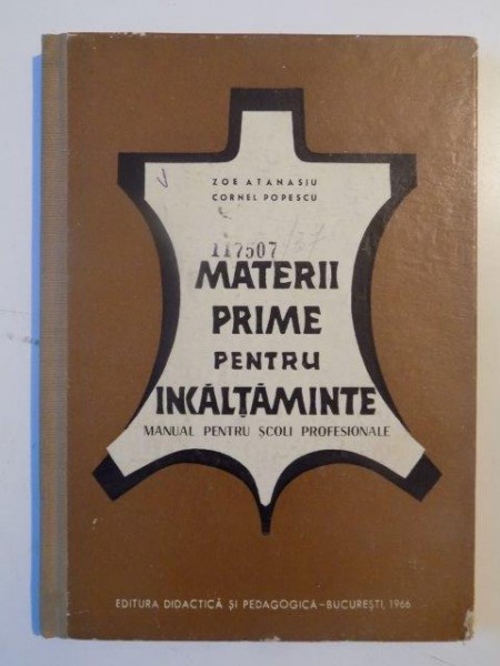 MATERII PRIME PENTRU INCALTAMINTE , MANUAL PENTRU SCOLI PROFESIONALE de ZOE ATANASIU , CORNEL POPESCU 1966