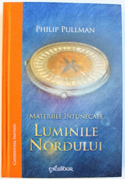 MATERIILE INTUNECATE , VOL. I : LUMINILE NORDULUI de PHILIP PULLMAN , 2016