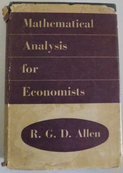 MATHEMATICAL ANALYSIS FOR ECONOMISTS by R.G.D. ALLEN , 1962