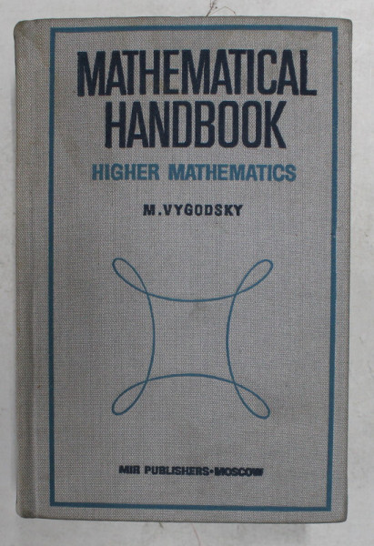 MATHEMATICAL HANDBOOK - HIGHER MATHEMATICS by M. VYGODSKY  , 1975 * PREZINTA INSEMNARI SI SUBLINIERI CU CREIONUL
