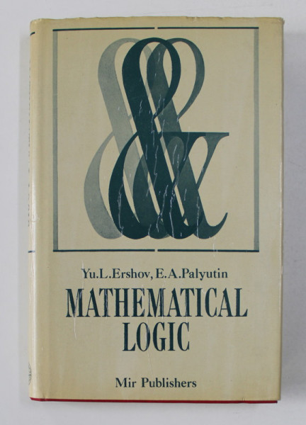MATHEMATICAL LOGIC by YU. L. ERSHOV  et  E.A. PALYUTIN , 1984