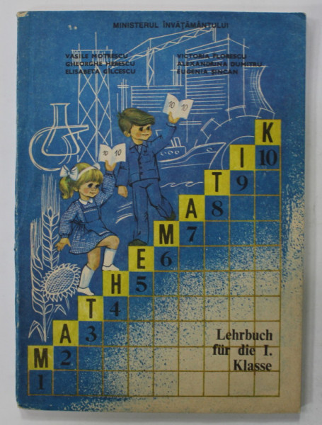 MATHEMATIK , LEHRBUCH FUR DIE I . KLASSE von VASILE MOTRESCU ...EUGENIA SINCAN , 1993 * PREZINTA HALOURI DE APA