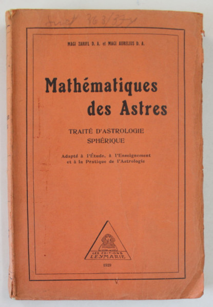 MATHEMATIQUES DES ASTRES , TRAITE D'ASTROLOGIE SPHERIQUE par MAGI ZARIFL et MAGI AURELIUS , 1929